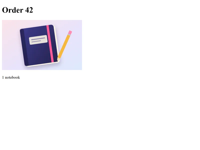 The order page with only the browser's default styles: white background, the heading Order 42 in large Times New Roman, the notebook image at the left, and the text 1 notebook.